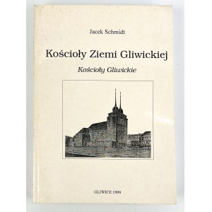 Jacek SCHMIDT - CHURCHES OF THE GLIWICE EARTH - Gliwice 1999