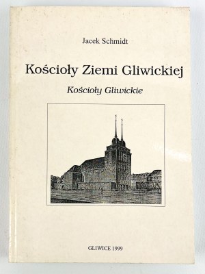 Jacek SCHMIDT - CHURCHES OF THE GLIWICE EARTH - Gliwice 1999