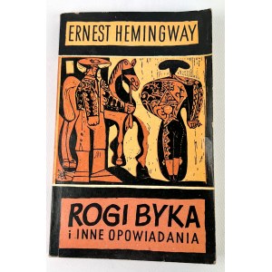 Ernest HEMINGWAY - ROGI BYKA i INNE OPOWIADANIA - 1962 [wydanie I]