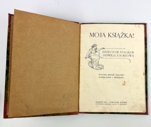 JADWIGA Z ŁOBOZOWA - MOJA KSIĄŻKA - DZIECIOM POLSKIM - Cracow 1913