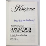 A.TRACZ - WSPOMNIENIA O POLSKICH HABSBURGACH - Żywiec 2009 [autograf Księżnej]