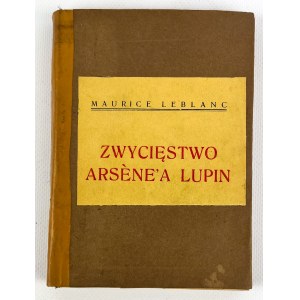 Maurice LEBLANC - THE WINNING OF ARSENE LUPIN - Gniezno 1923 [1st edition].