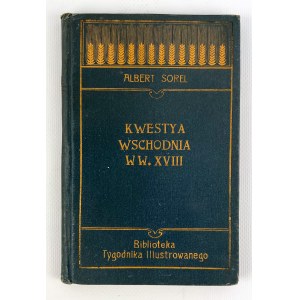Albert SOLER - KWESTYA WSCHODNIA w W. XVIII - ROZBIÓR POLSKI i traktat KAJNARDŻI - Warszawa 1905