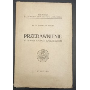 Rev. Dr. Stanislaw Czajka Statute of limitations in canonical criminal law Dedication by the author Year 1934