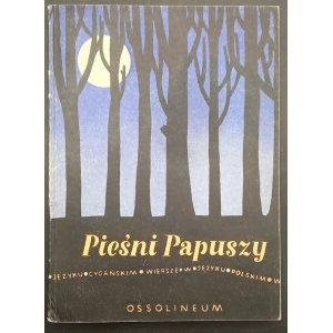 Pieśni Papuszy (Papusakre Gila) Wiersze w języku cygańskim Opracowanie Jerzy Ficowski Wydanie I