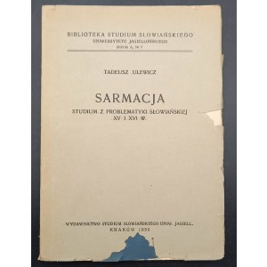 Tadeusz Ulewicz Sarmacja Studium z problematyki Słowiańskiej XV i XVi w. Kraków 1950