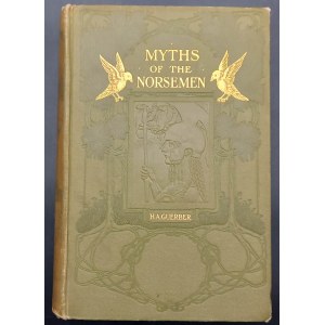 H.A. Guerber Myths od the Norsemen From the eddas and sagas Rok 1909