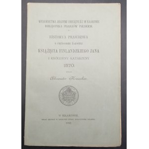 Historya prawdziwa o przygodzie żałosnej Książęcia Finlandzkiego Jana i Królewny Katarzyny 1570 Rok 1892