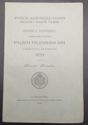 Historya prawdziwa o przygodzie żałosnej Książęcia Finlandzkiego Jana i Królewny Katarzyny 1570 Rok 1892
