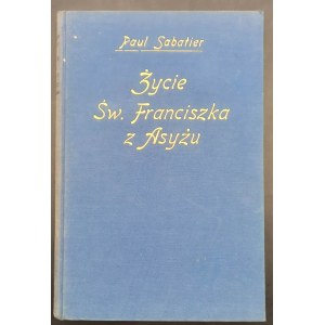 Paul Sabatier Life of St. Francis of Assisi Year 1927