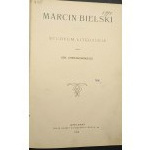 Marcin Bielski Studyum Literackie przez Ign. Chrzanowskiego Rok 1906