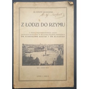 Ks. Edmund Szczepański Z Łodzi do Rzymu Z okazji międzynarodowego zjazdu młodzieży katolickiej w 200-letnią rocznicę kanonizacji Św. Stanisława Kostki i Św. Alojzego