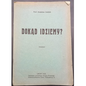 Prof. Stanisław Grabski Dokąd idziemy? Rok 1930 Endecja