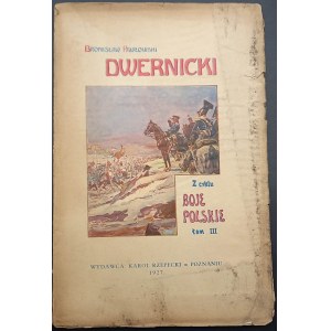 Bronisław Pawłowski Dwernicki Z cyklu Boje Polskie Tom III Wydanie III Rok 1927