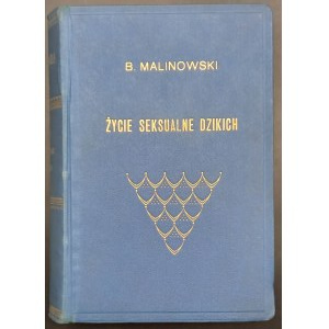 Bronisław Malinowski Życie seksualne dzikich w Północno-Zachodniej Melanezji Rok 1938