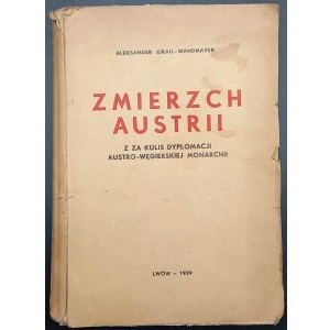 Aleksander Grau-Wandmayer Zmierzch Austrii Z za kulis dyplomacji Austro-Węgierskiej Monarchii Z wpisem autora! Rok 1939