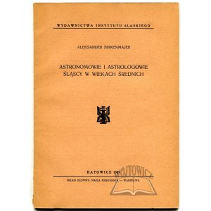 BIRKENMAJER Aleksander, Astronomowie i astrologowie śląscy w wiekach średnich.