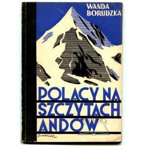BORUDZKA Wanda, Poles on the peaks of the Andes.