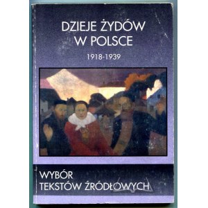 DZIEJE Żydów w Polsce. XI-XVIII w., XIX w., 1918-1939.