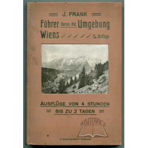 FRANK. J., Fuhrer durch die Umgebung Wiens.