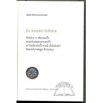 KLUCZEK Agata Aleksandra, Ex nummis historia. Sketches on numismatic images in the study of the history of ancient Rome.