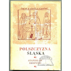 ROSPOND Stanisław, Polszczyzna śląska.