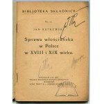 RUTKOWSKI Jan, Sprawa włościańska w Polsce w XVIII i XIX wieku.