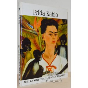 (WIELKA kolekcja sławnych malarzy) Frida Kahlo.