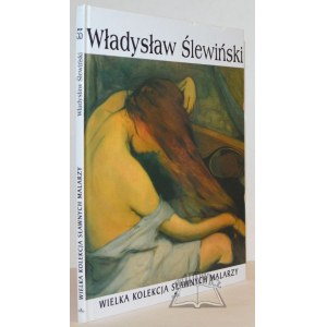 (WIELKA kolekcja sławnych malarzy) Władysław Ślewiński.