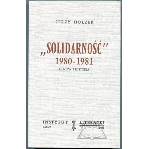 HOLZER Jerzy, Solidarity 1980 - 1981: Genesis and history.