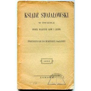 Priest Stojalowski in the light of his own words and letters.