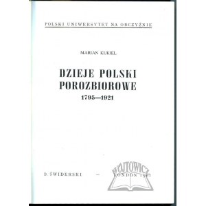 KUKIEL Marian, Die Geschichte Polens nach der Teilung 1795 - 1921.