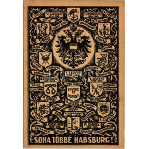 Soha Többé Habsburg! Habsburg ellenes propaganda. Az Országos Habsburg Ellenes Liga kiadása / Hungarian anti...