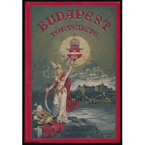 Göőz József: Budapest története. Az ezredéves ünnepség alkalmával. 4. kiad. Bp. 1896. Lampel. 212 p...