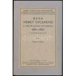 Vass Klára: Buda német utcanevei - A Vár és Újlak utcanevei 1696-1872. Német Philologiai Dolgozatok XXXIX. Bp., 1929....