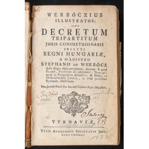 [Werbőczy István (1465-1541)] Werbőczius illustratus...