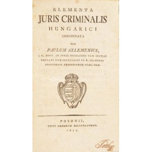 [Szlemenics Pál (1783-1856)] Szlemenics, Paulum: Elementa juris criminalis Hungarici. Posonii [Pozsony], 1817....