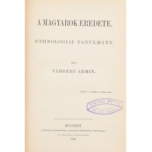 Vámbéry Ármin: A magyarok eredete. Ethnologiai tanulmány. Bp., 1882., MTA, XV+527 p. Első kiadás...