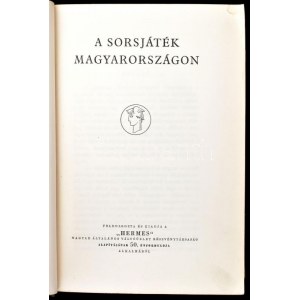 A sorsjáték Magyarországon. Feldolgozta és kiadja a ,,Hermes...