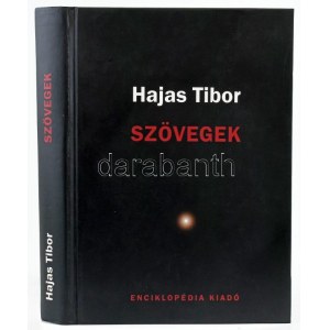 Hajas Tibor: Szövegek. Bp., 2005. Enciklopédia kiadó. Kiadói kartonált papírkötés. Szalaggal...