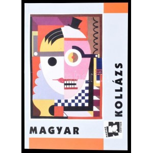 Magyar kollázs. A magyar kollázs történetéből 1910-2004. / Hungarian Collage. From the History of the Hungarian Collage...