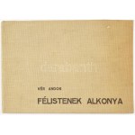 Vér Andor: Félistenek alkonya. Poltikai szatírák. A szerző, Vér Andor (1897-1976) költő, műfordító...
