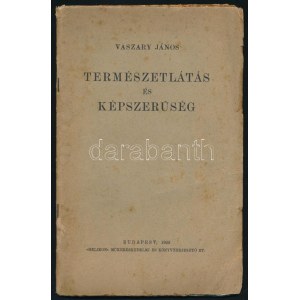 Vaszary János: Természetlátás és képszerűség. Bp., 1922., Helikon, 30+1 p. Egyetlen kiadás. Kiadói papírkötés...