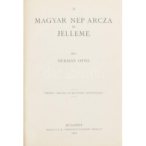 Herman Ottó: A magyar nép arcza és jelleme. Bp., 1902., Kir. M. Természettudományi Társulat,(Hornyánszky-ny.), 4+212 p....