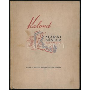 Márai Sándor: Kaland. Színmű három felvonásban. Hincz Gyula rajzaival. Bp.,1940,Singer és Wolfner Irodalmi Intézet Rt.,...