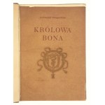 Kaz. Chlędowski, Queen Bona. Images of Time and People