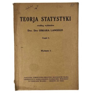 Theory of Statistics according to the lectures of Doc. Dr. Oskar Lange Part I. (Edition I.), compiled by Wladyslaw Malinowski