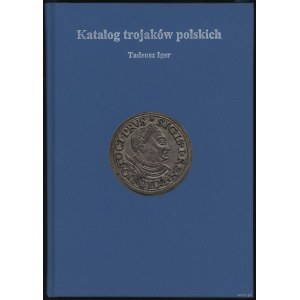 Iger Tadeusz - Katalog Trojaków Polskich, Warszawa 2008, ISBN 9788392333241