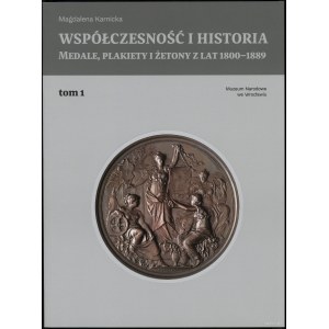 Karnicka Magdalena - Contemporaneity and History. Medals, badges and tokens from 1800-1889, vol. 1 and 2, Wrocław 2019, ISBN 9...