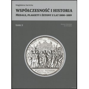 Karnicka Magdalena - Contemporaneity and History. Medals, badges and tokens from 1800-1889, vol. 1 and 2, Wrocław 2019, ISBN 9...